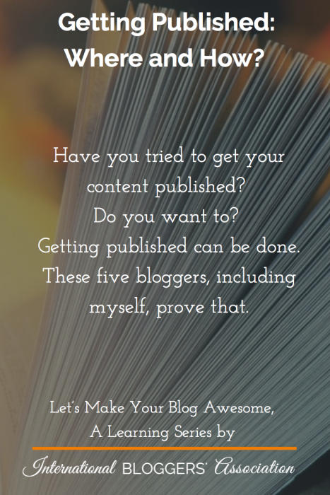 Have you tried to get your blog content published? Do you want to? Getting published can be done. These five bloggers, including myself, prove that.
