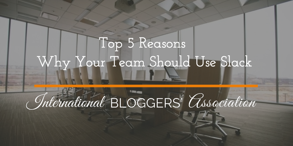 Top 5 Reasons Why Your Team Should Use Slack