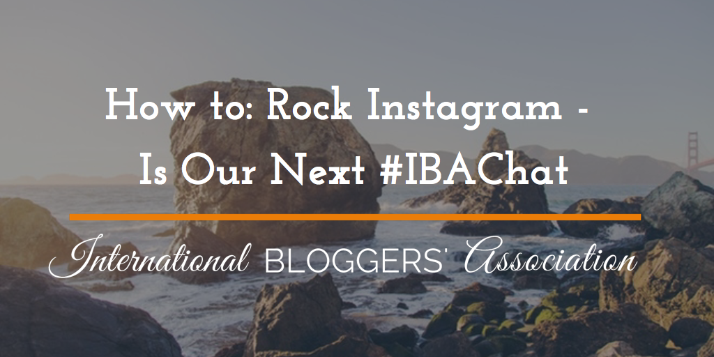 How to: Rock Instagram - Is Our Next #IBAChat