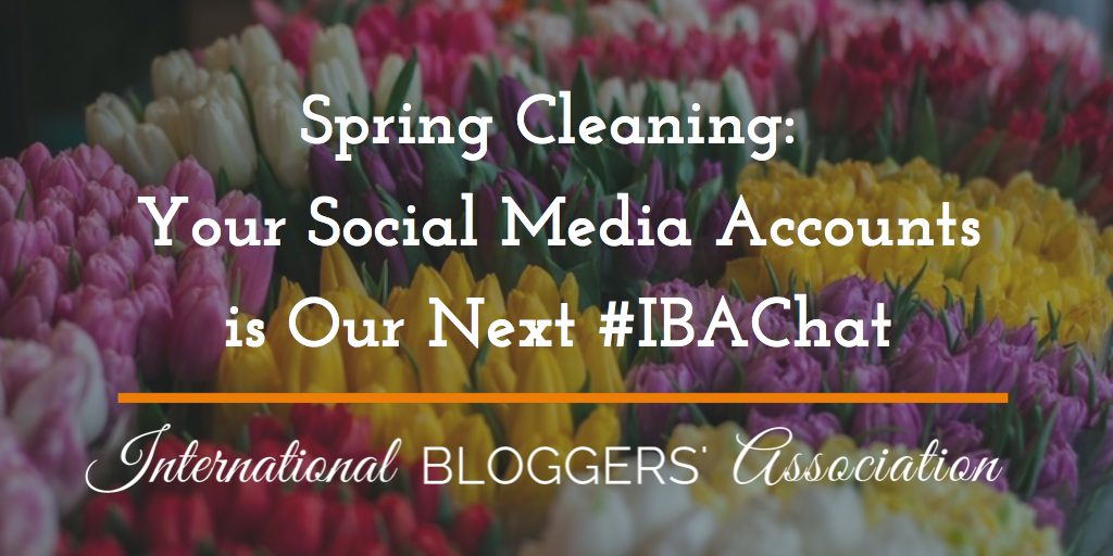 This week is all about Spring Cleaning Your Social Media Accounts. We’re going to discuss easy ways to clean out your social media accounts. The weekly IBA Twitter Chats are a great opportunity to network with fellow bloggers from around the world as well as discuss business topics important to bloggers. Network, Chat, and Learn with the International Bloggers’ Association every Wednesday at noon EST.