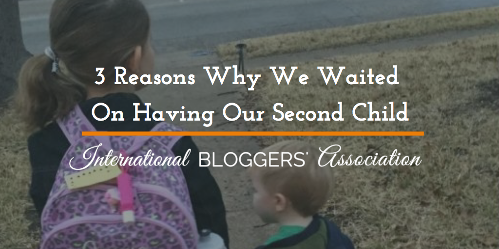 3 Reasons Why We Waited On Having Our Second Child