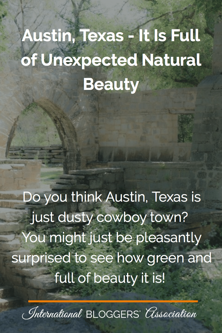 Do you think Austin, Texas is just dusty cowboy town? You might just be pleasantly surprised to see how green and full of beauty it is! 