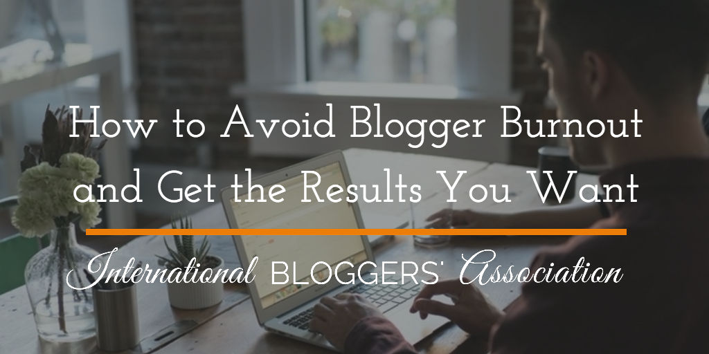 Blogger burnout begins when the output doesn't equal the input. Follow these tips to get focused and get the results you want from blogging.