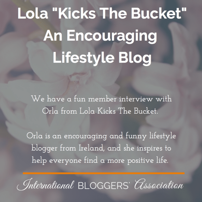 We have a fun member interview with Orla from Lola Kicks The Bucket. Orla is an encouraging and funny lifestyle blogger from Ireland, and she inspires to help everyone find a more positive life.