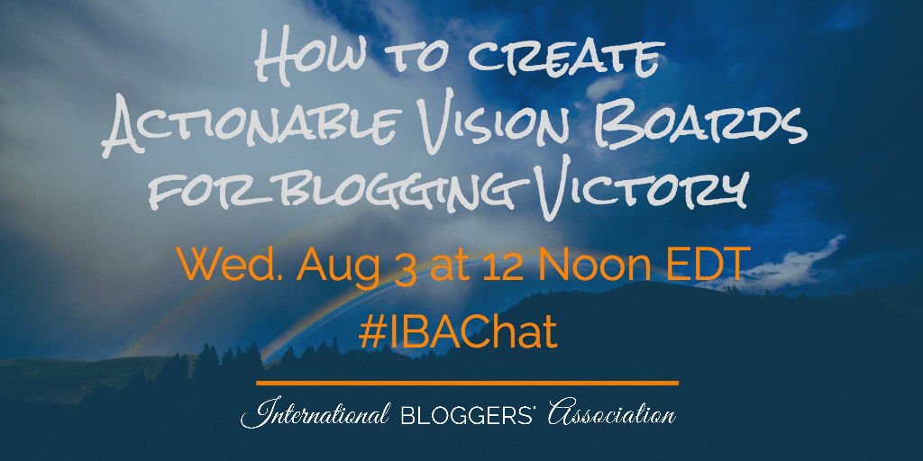Is your blog losing its purpose? Learn How to Create Actionable Vision Boards for Blogging and you will begin maintaining a focused and successful blog. #IBAchat is hosted by International Blogger Association.