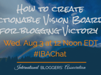 Is your blog losing its purpose? Learn How to Create Actionable Vision Boards for Blogging and you will begin maintaining a focused and successful blog. #IBAchat is hosted by International Blogger Association.