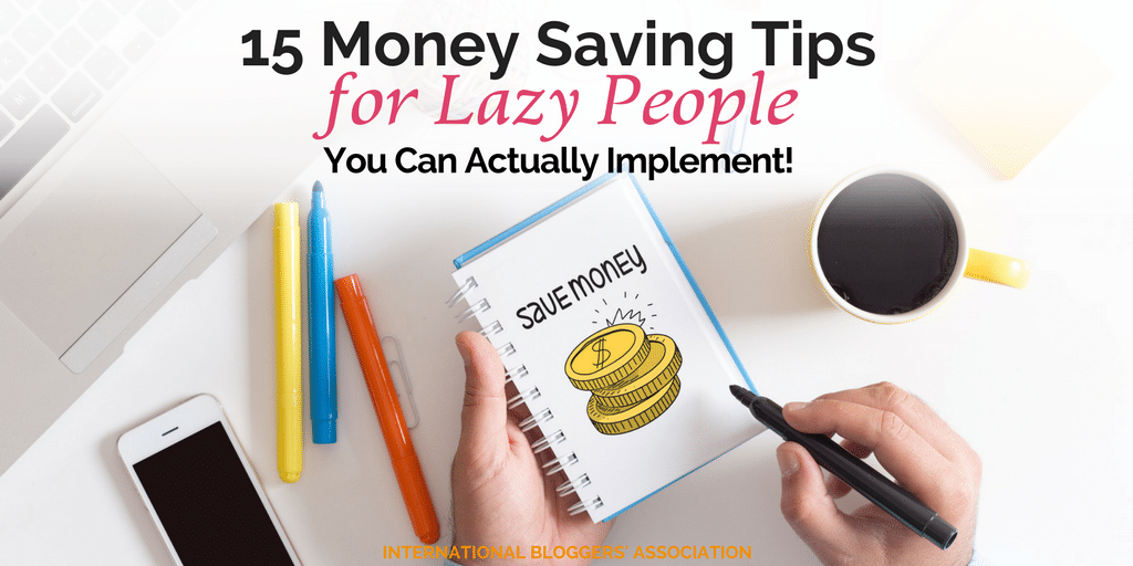 Saving money doesn't have to be hard or even exhausting! With these 15 money saving tips for lazy people, we can all find new ways to save!