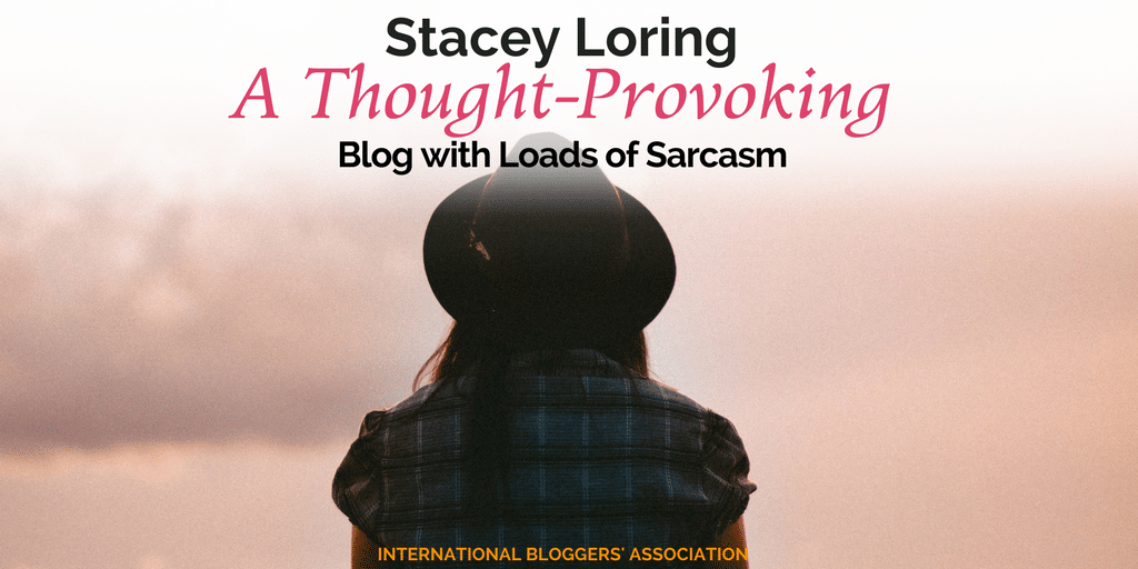 Stacey Loring: If you're into potty-mouth humor and tell-it-like-it-is sarcasm you're in for a treat! This thought-provoking blog will make you pee your pants!