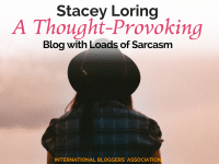 Stacey Loring: If you're into potty-mouth humor and tell-it-like-it-is sarcasm you're in for a treat! This thought-provoking blog will make you pee your pants!