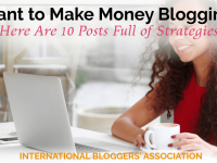 Want to Make Money Blogging? Today we are sharing 10 Posts Full of Strategies from our IBA Experts that will help you reach your goals!