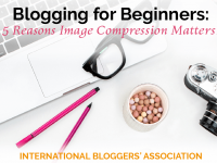 Beautiful images are a must for blogging! Learn five reason image compression is a must do practice in blogging. Plus how to compress them for FREE!