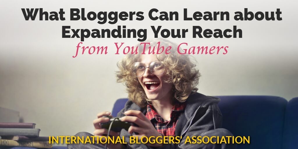 kid playing video game with text "Bloggers Can Learn About Expanding their Reach from YouTube Gamers"