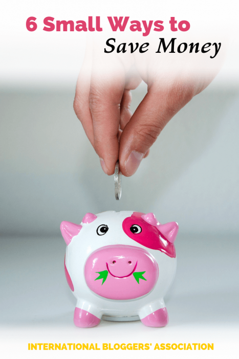 hand dropping coin in piggy bank with text overlay "6 small ways to save money"