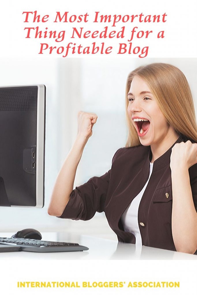 woman looking at a computer monitor and cheering with text overlay "The Most Important Thing Needed for a Profitable Blog"